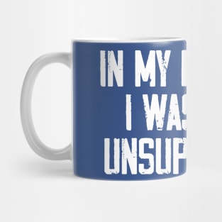 In My Defense I Was Left Unsupervised Mug